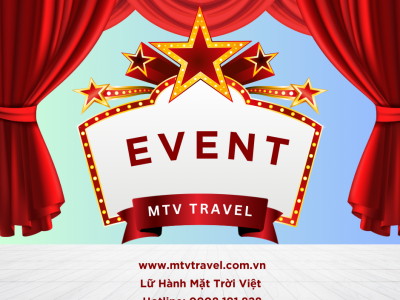 MTV TRAVEL – Đơn vị tổ chức Sự kiện/Event chuyên nghiệp, hiệu quả